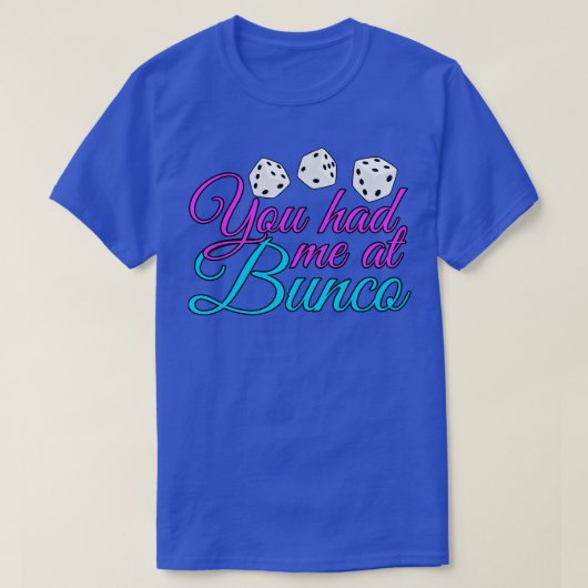 Je had me bij Bunco T-shirt (Design voorkant)