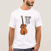 Je had me bij Cello Grappige Muziek Pun T-shirt (Voorkant)