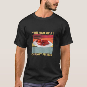 Je had me bij Chamoy Pickles Retro Humor Hot Pickl T-shirt