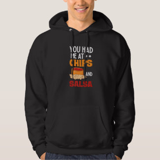 Je Had Me Bij Chips En Salsa Foodie Salsa Hoodie
