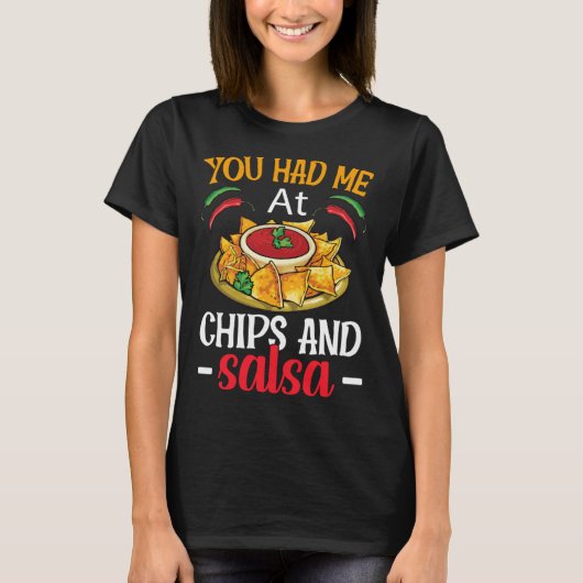 Je had me bij chips en salsa t-shirt (Voorkant)