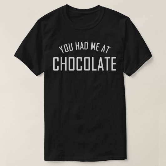 Je had me bij chocolade voor Chocolade Lover T-shirt (Design voorkant)