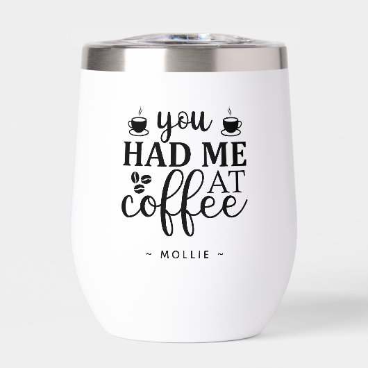Je had me bij Coffee Funny Custom Name (Voorkant)