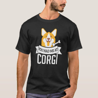 Je Had Me Bij Corgi Hond Citaat T-shirt