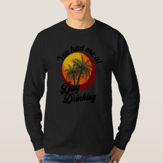 Je Had Me Bij Dag Drinken Retro Strand Zomer Fami T-shirt