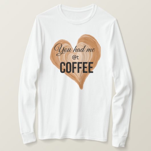 Je had me bij de koffie t-shirt (Design voorkant)