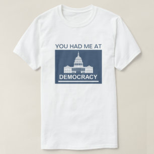 Je had me bij Democracy™ T-Shirt