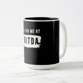 Je had me bij Ebitda Funny Costume Gift. Tweekleurige Koffiemok (Voorkant rechts)