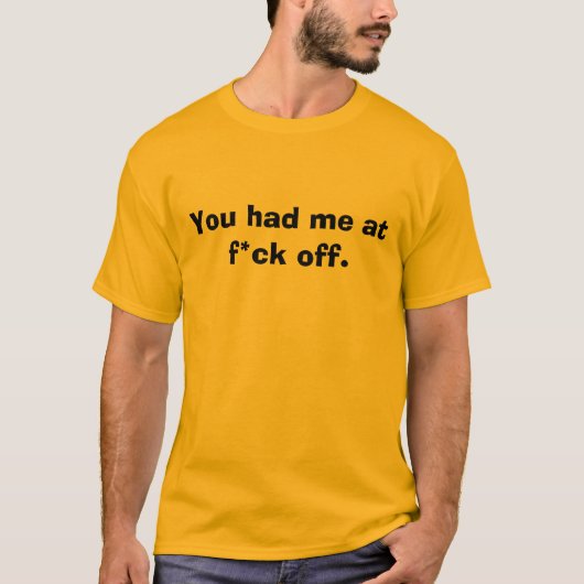 Je had me bij f*ck off. t-shirt (Voorkant)