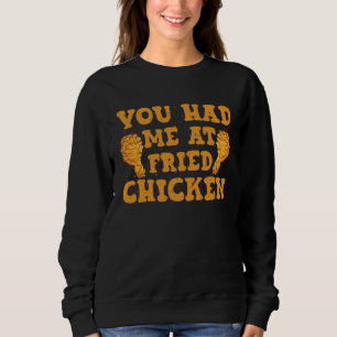 Je Had Me Bij Fried Chicken Kip Trui