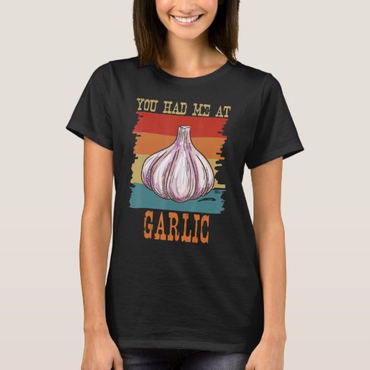 Je had me bij Garlic Garlicoloog Retro Cook. T-shirt (Voorkant)