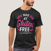 Je had me bij Gluten Free Celiac Disease GlutenFre T-shirt (Voorkant)