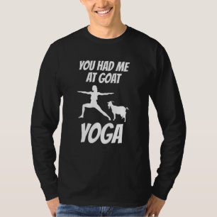 Je had me bij Goat Yoga Pose Girl Boerderij Animal T-shirt