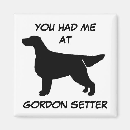 JE HAD ME BIJ GORDON SETTER Magnet (Voorkant)