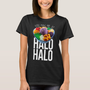 Je had me bij Halo halo. T-shirt