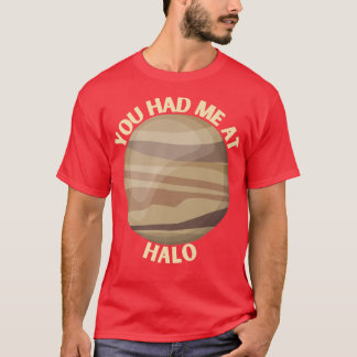 Je had me bij Halo Venus Space Eminnende Gift. T-shirt