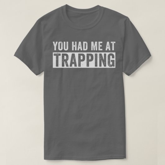 Je had me bij het vangen van grappige valstrik jac t-shirt (Design voorkant)