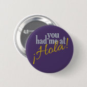 Je had me bij Hola. Ronde Button 5,7 Cm (Voorkant /achterkant)