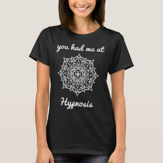 Je had me bij hypnose hypnotiseur wellness healing t-shirt