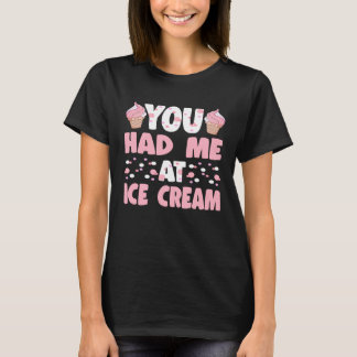 Je had me bij Ice Cream Art Sundae Gelato Dessert T-shirt