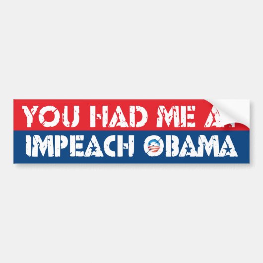 Je had me bij IMPEACH OBAMA Bumpersticker (Voorkant)