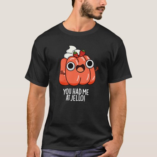 Je had me bij Jello Funny Snack Pun Dark BG T-shirt (Voorkant)