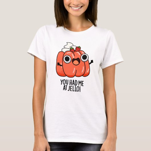 Je had me bij Jello Funny Snack Pun T-shirt (Voorkant)