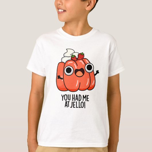 Je had me bij Jello Funny Snack Pun T-shirt (Voorkant)