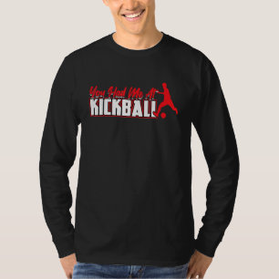 Je had me bij Kickball Kickballer T-shirt