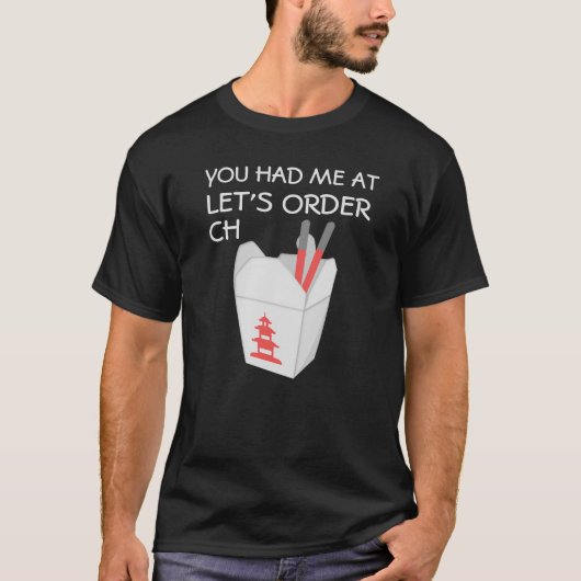 "Je had me bij 'Let's Order Ch' Chinese Take-out T-shirt (Voorkant)