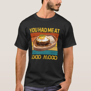 Je Had Me Bij Loco Moco Grappige Hawaiiaanse Etenl T-shirt