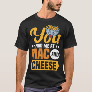 Je Had Me Bij Mac En Kaas Macaroni Mac En Kaas T-shirt