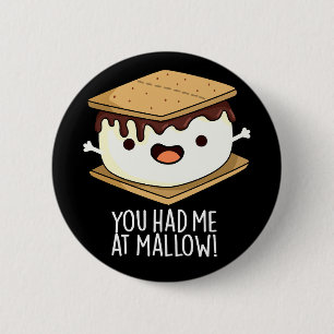 Je Had Me Bij Mallow Grappige Smore Pun Donkere BG Ronde Button 5,7 Cm