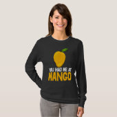 Je Had Me Bij Mango Grappige Mango Fruit Liefde_1 T-shirt (Voorkant volledig)