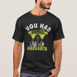Je had me bij Margarita Alcoholische drank T-shirt