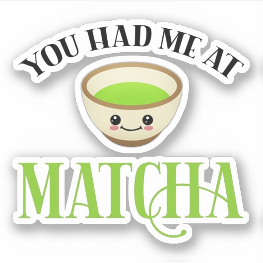 Je had me bij Matcha Funny Tea Lover Sticker (Voorkant)
