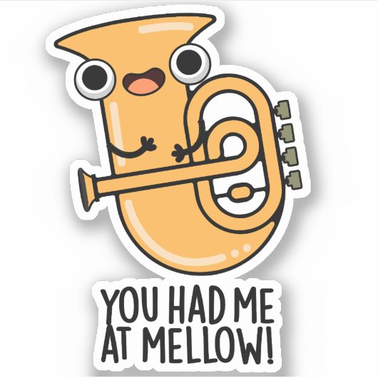Je had me bij Mellow Funny Tuba Pun Sticker (Voorkant)