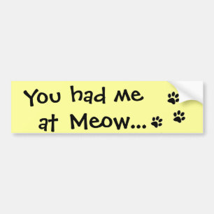 Je had me bij Meow.. Cat Lover. Bumpersticker
