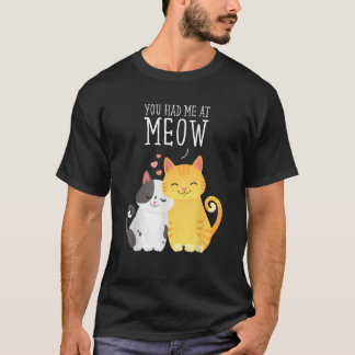 Je had me bij Meow Cute Cat Design T-shirt