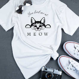 Je had me bij Meow Fun T-Shirt