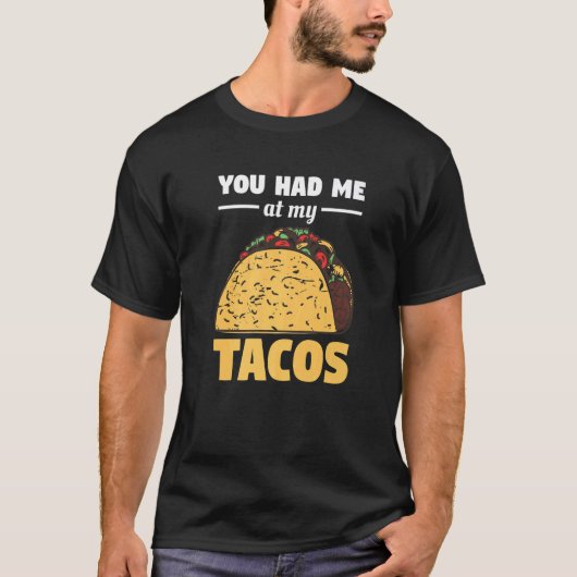 Je had me bij m'n taco's voor een taco t-shirt (Voorkant)
