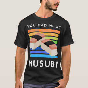 Je had me bij Musubi Hawaiian spam foodie T-shirt