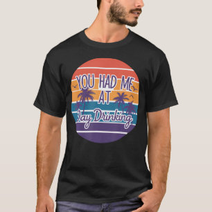Je Had Me Bij Overdag Drinken Retro Strand Zomer T-shirt