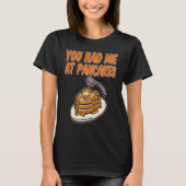 Je had me bij Pancakes T-shirt (Voorkant)