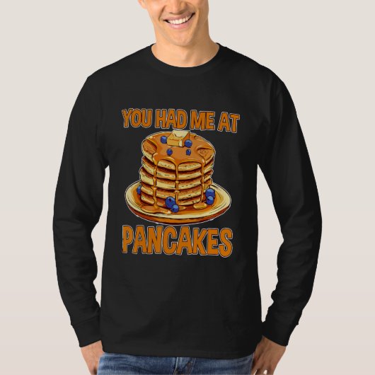 Je Had Me Bij Pannenkoeken T-shirt (Voorkant)