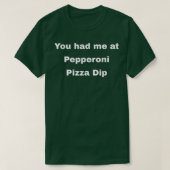 Je had me bij Pepperoni Pizza Dip T-shirt (Design voorkant)