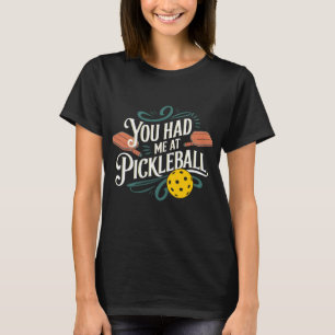 Je had me bij Pickleball Design T-shirt