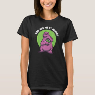 Je had me bij Pickles T-shirt