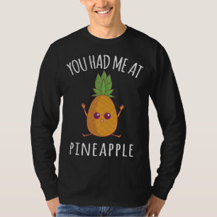 Je had me bij Pineapple Funny Fruit Lover Kawaii C T-shirt