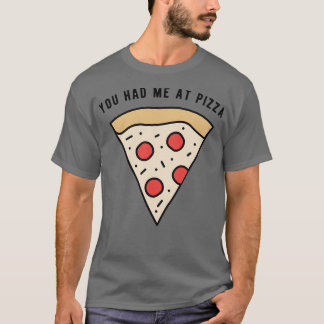 Je had me bij Pizza T-shirt